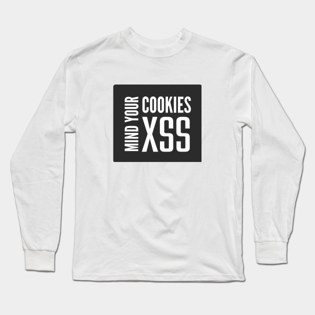 Cross Site Scripting XSS Mind Your Cookies Black Background Long Sleeve T-Shirt by FSEstyle